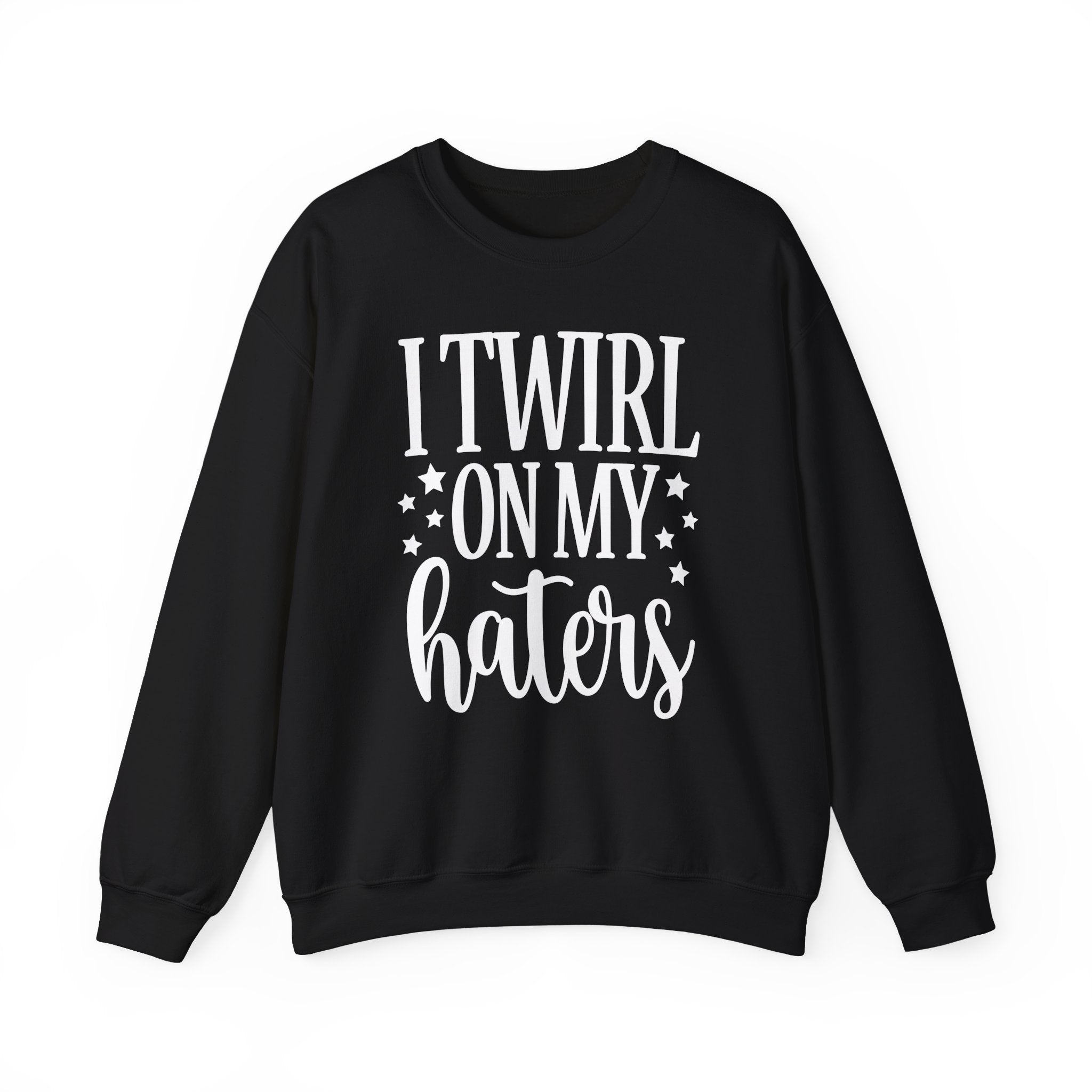 I Twirl On My Haters Collection - ScrewResponsibility.com