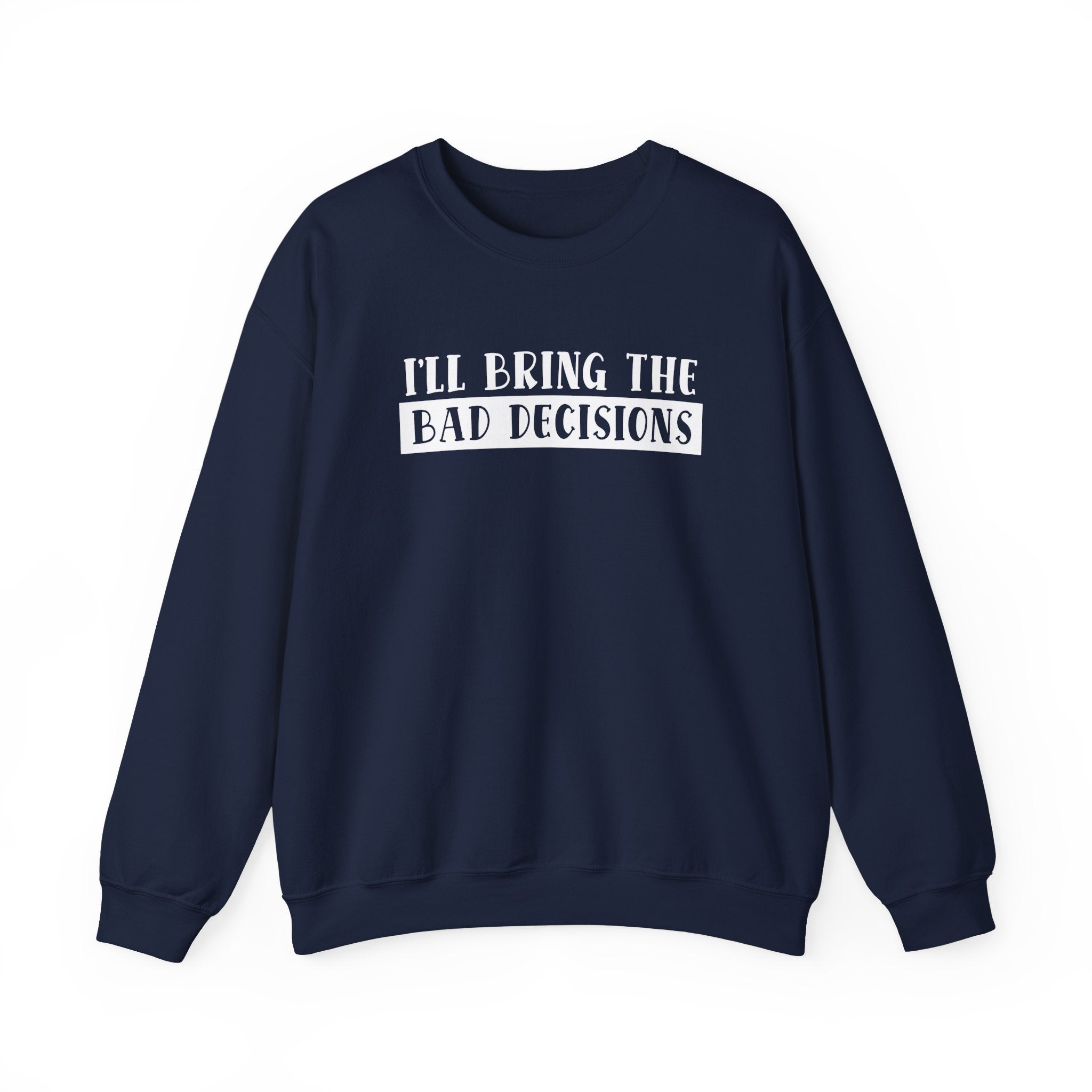 I'll Bring The Bad Decisions Collection - ScrewResponsibility.com