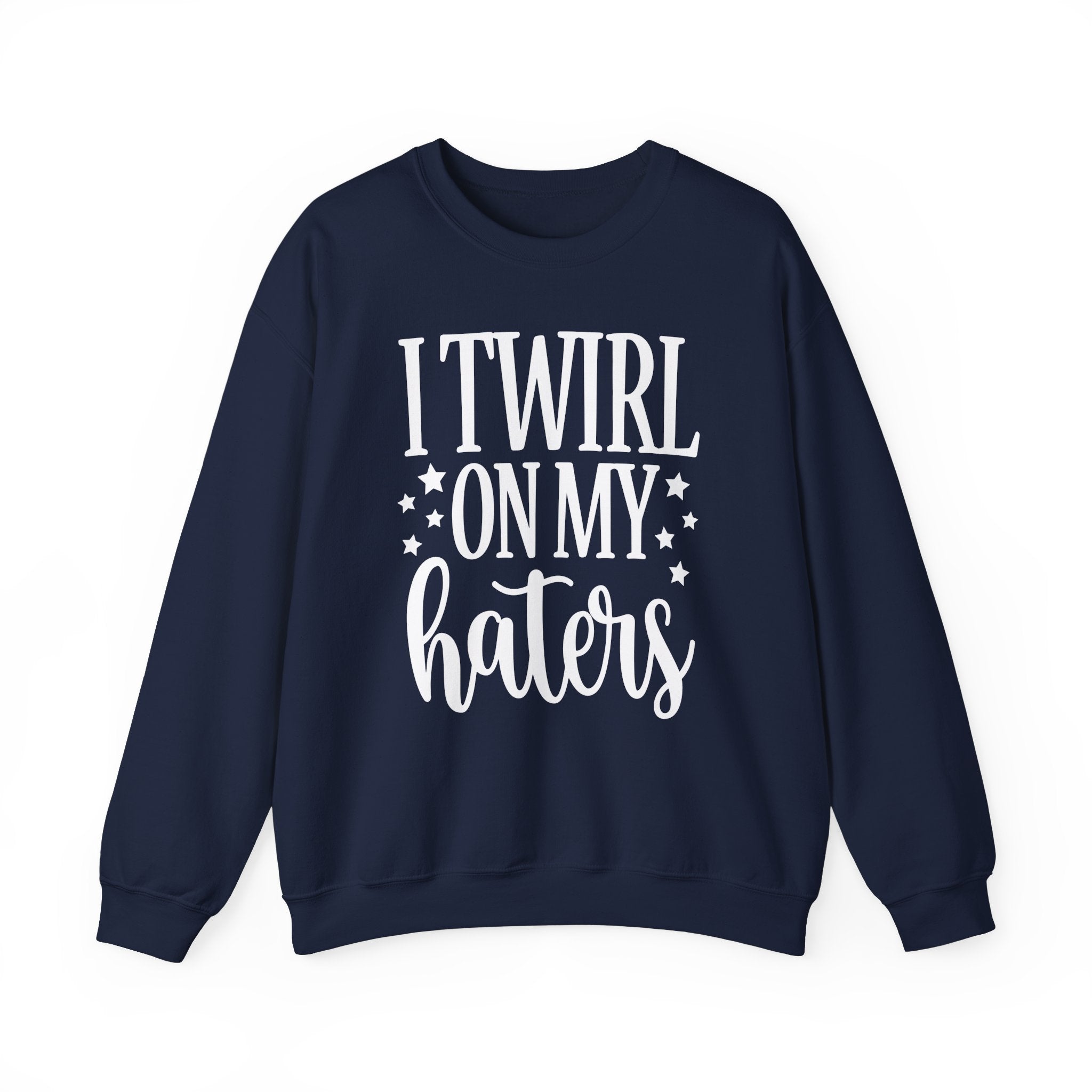 I Twirl On My Haters Collection - ScrewResponsibility.com