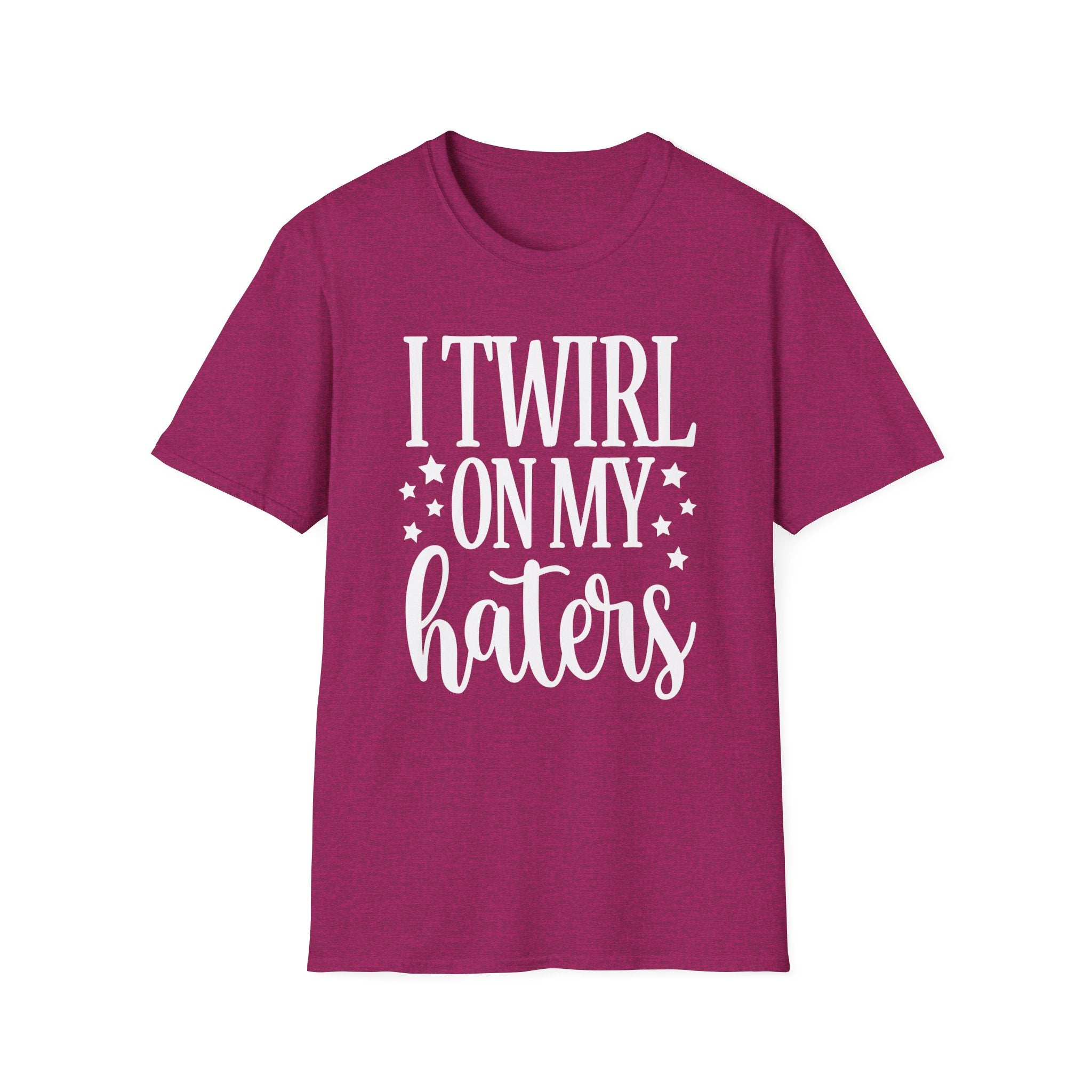 I Twirl On My Haters Collection - ScrewResponsibility.com