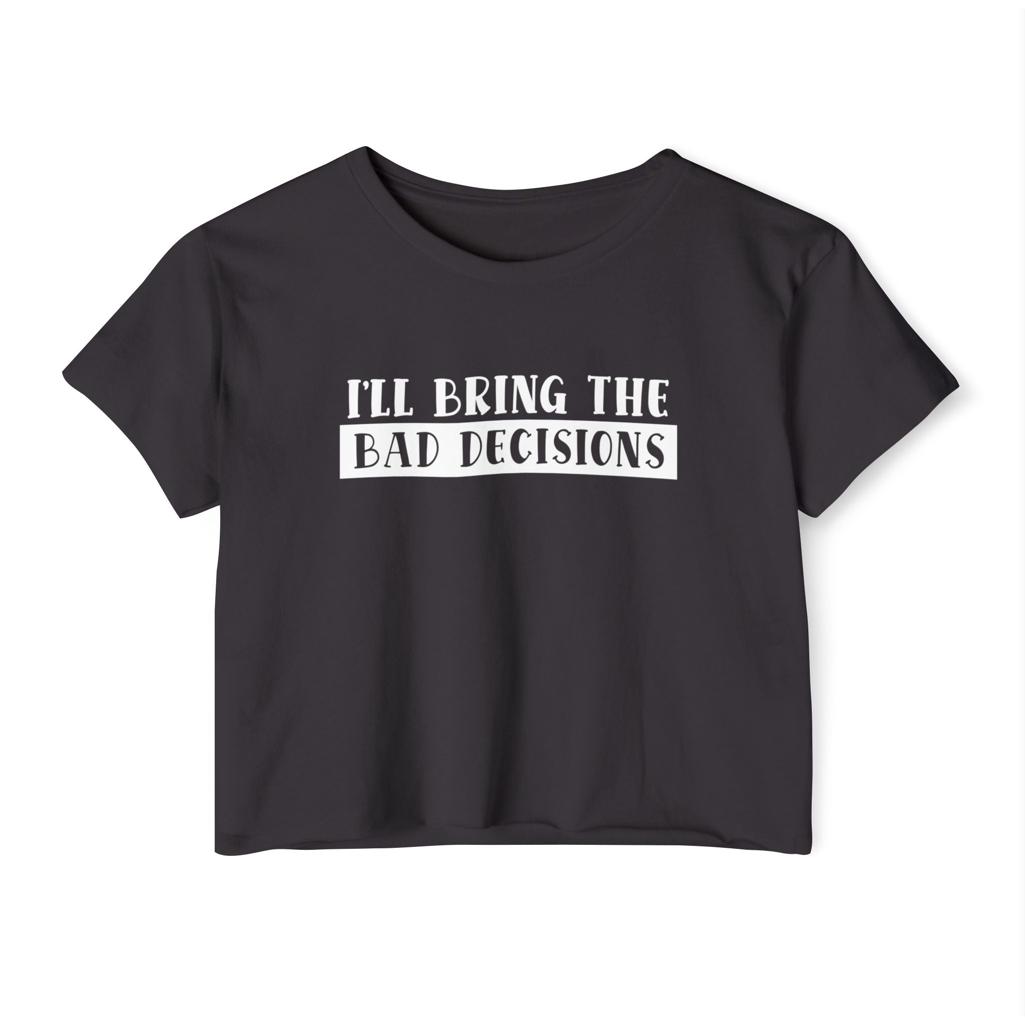 I'll Bring The Bad Decisions Collection - ScrewResponsibility.com