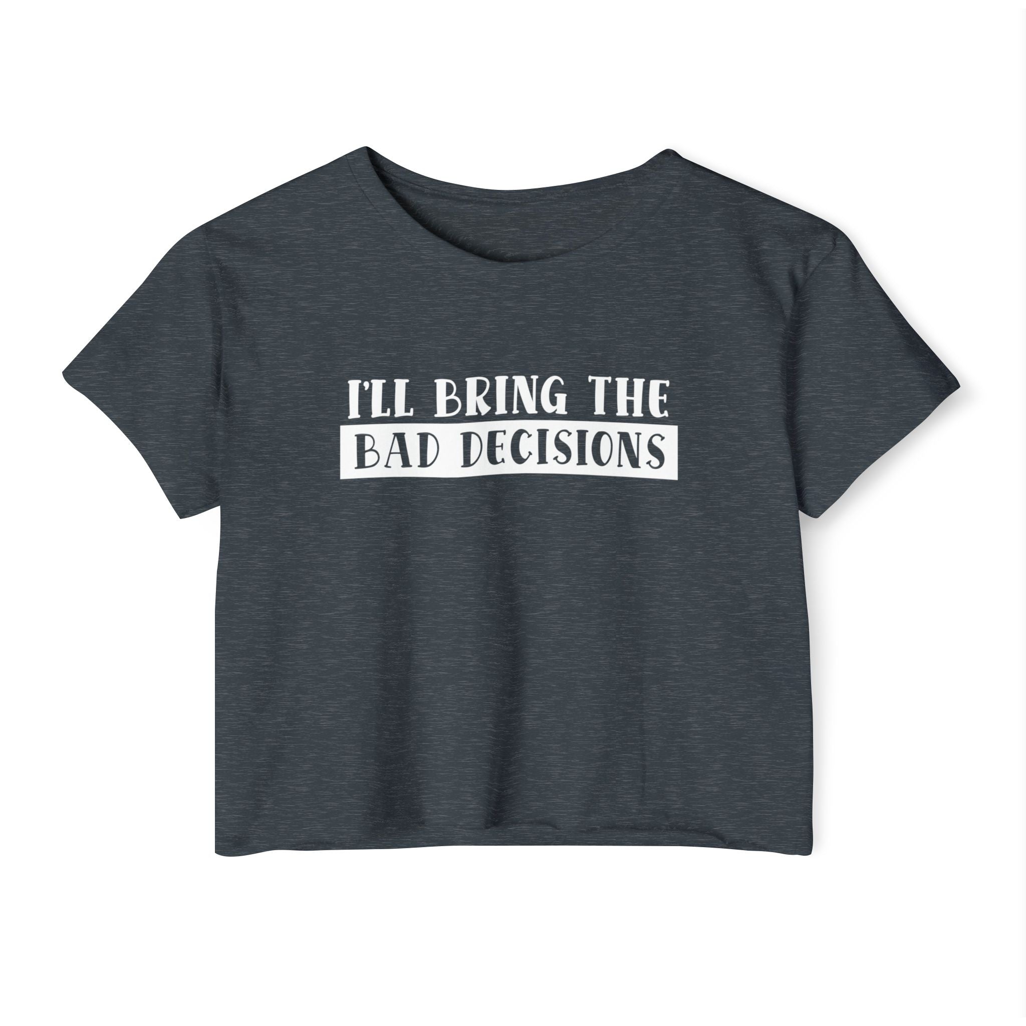 I'll Bring The Bad Decisions Collection - ScrewResponsibility.com