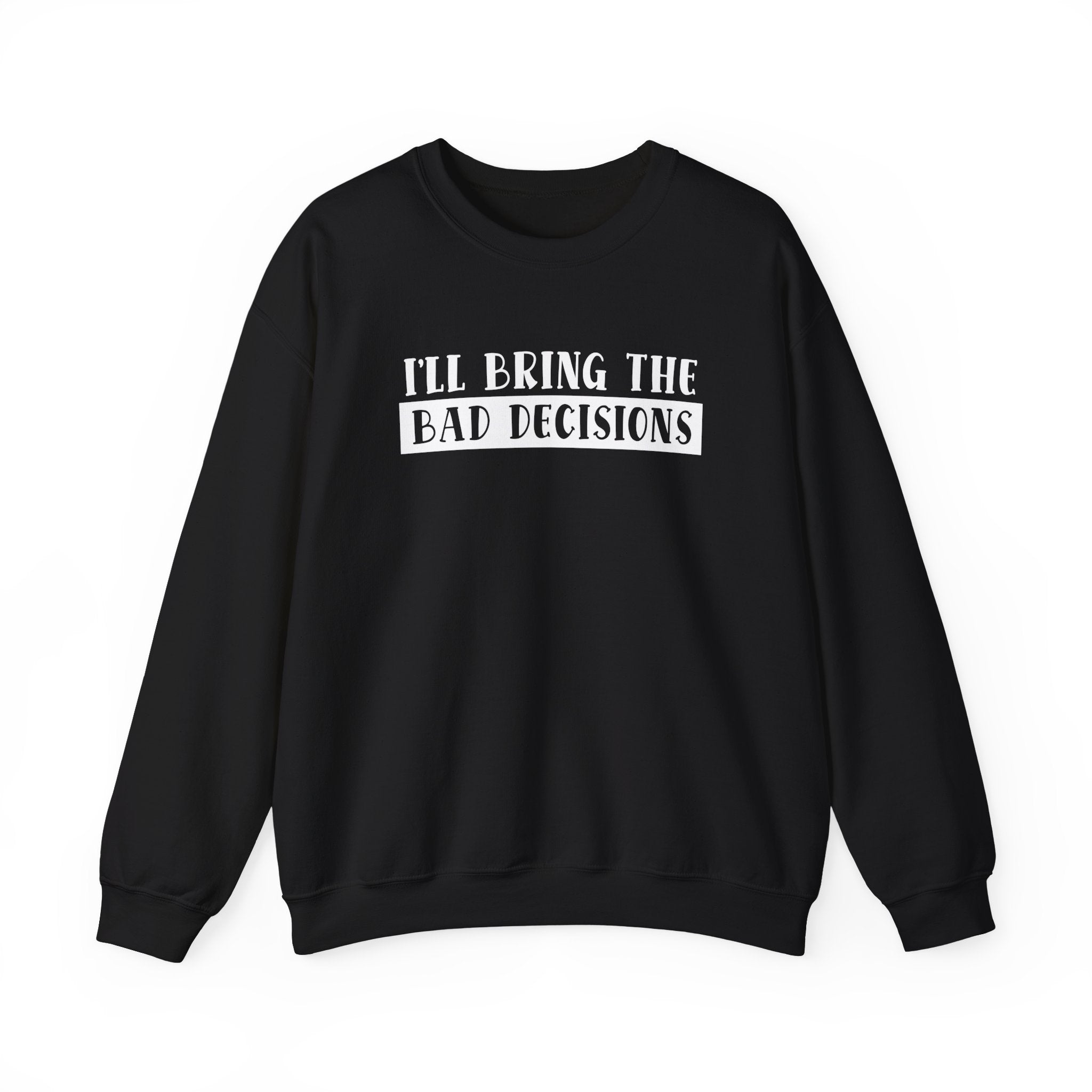 I'll Bring The Bad Decisions Collection - ScrewResponsibility.com