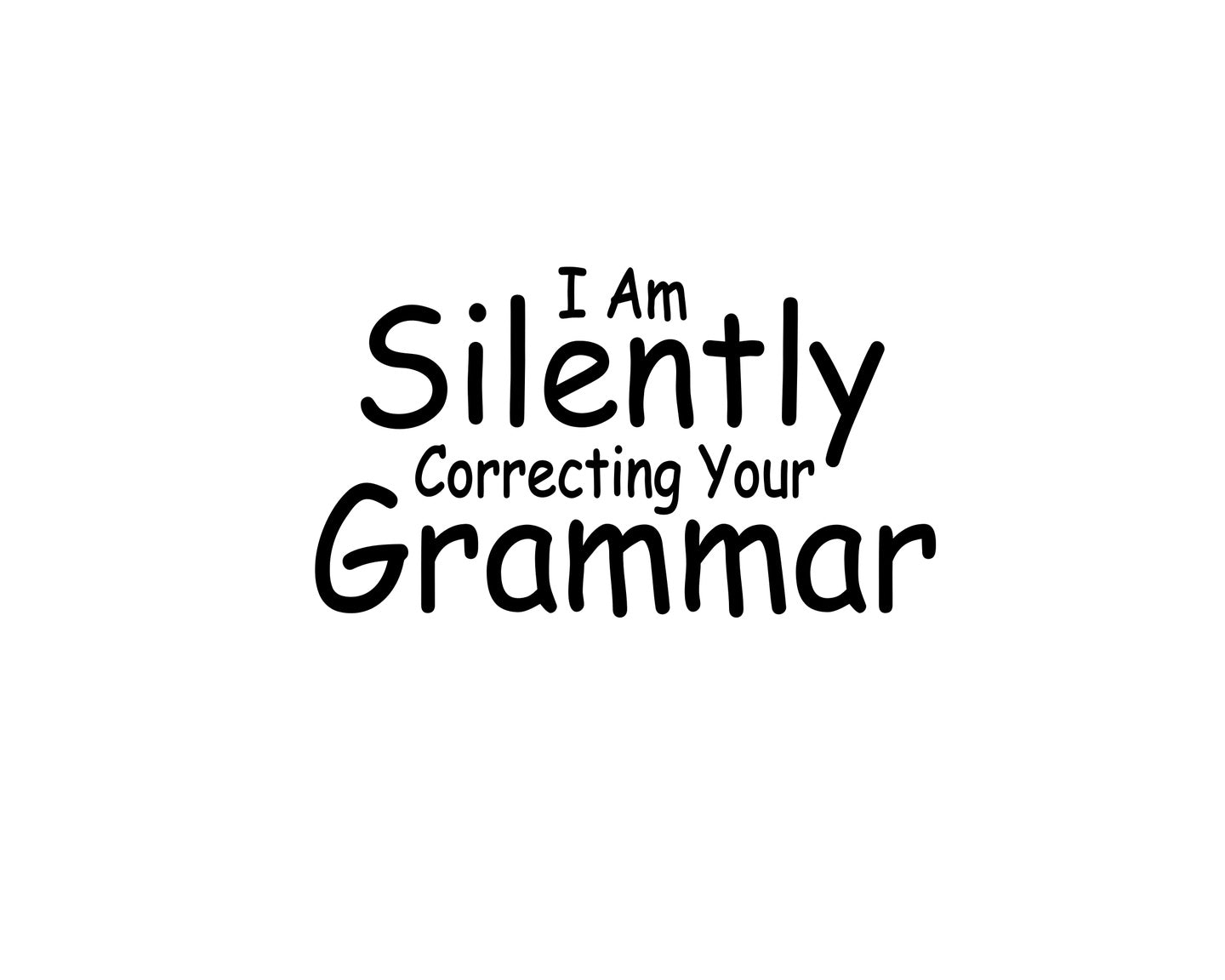 I Am Silently Correcting Collection - ScrewResponsibility.com