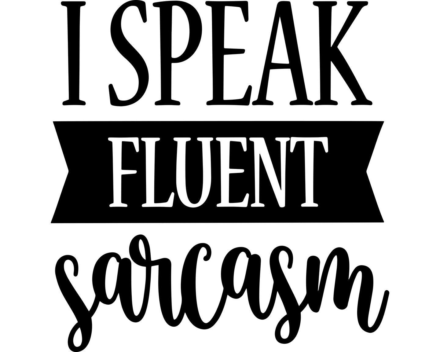 I Speak Fluent Sarcasm Collection - ScrewResponsibility.com
