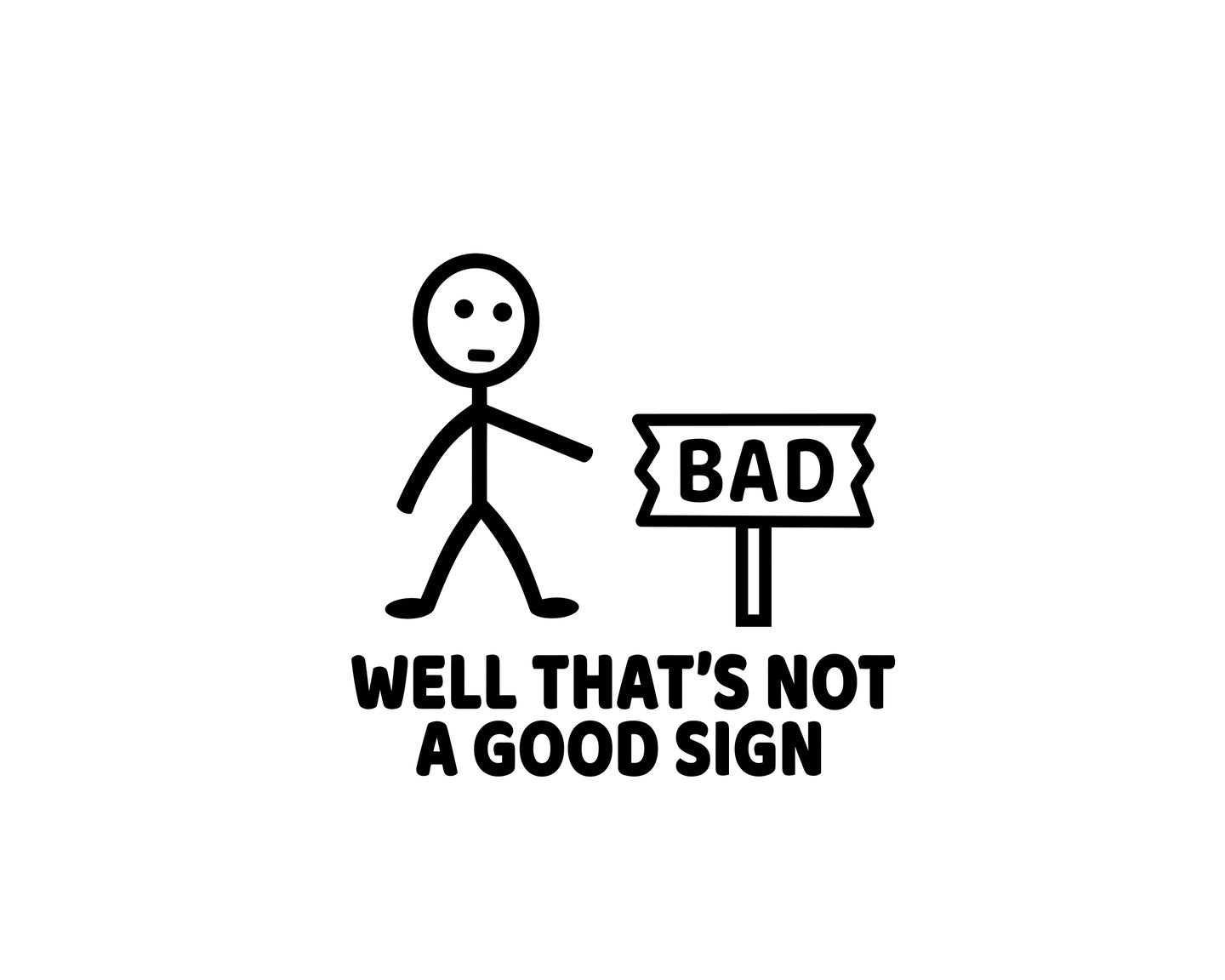 Not A Good Sign Collection - ScrewResponsibility.com