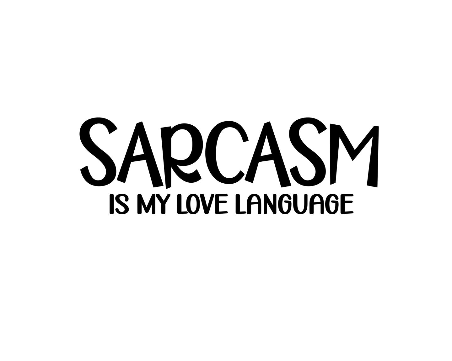 Sarcasm Is My Love LanguageCollection - ScrewResponsibility.com