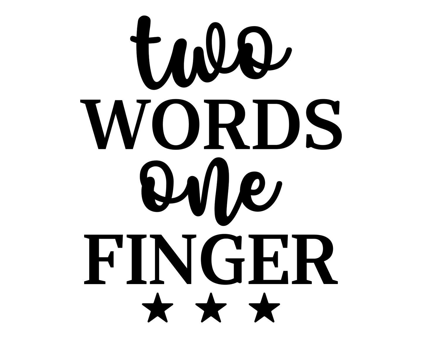 Two Words One Finger Collection - ScrewResponsibility.com