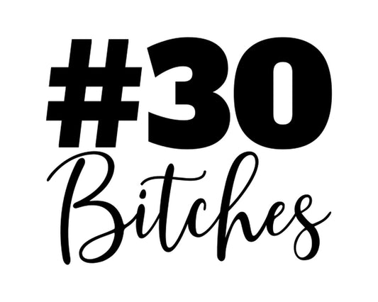 30 Bitches Collection - ScrewResponsibility.com