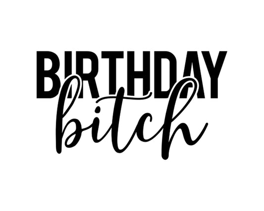 Birthday Bitch Collection - ScrewResponsibility.com