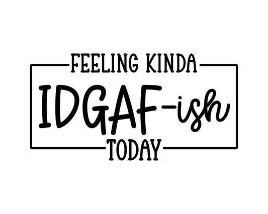 Feeling Kinda IDGAF-ish Today (4)