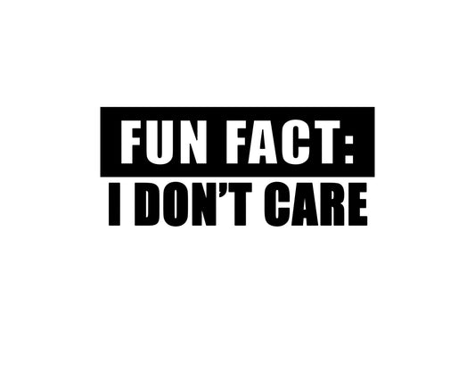 Fun Fact I Don't Care Apparel Collection - ScrewResponsibility.com