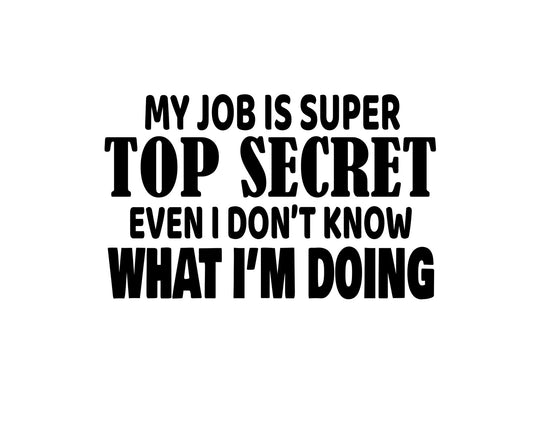 My Job Is Super Top Secret Collection - ScrewResponsibility.com