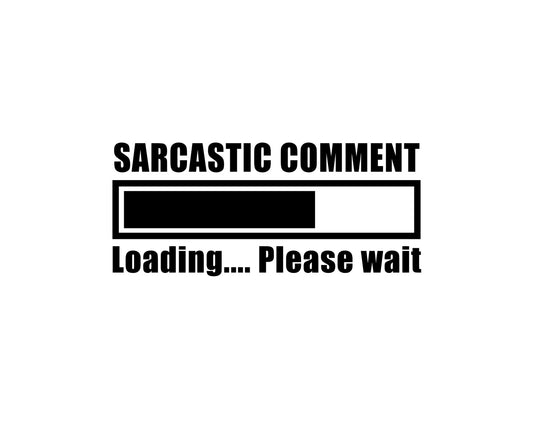 Sarcastic Comment Loading Collection - ScrewResponsibility.com