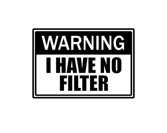 Warning I Have No Filter Collection - ScrewResponsibility.com
