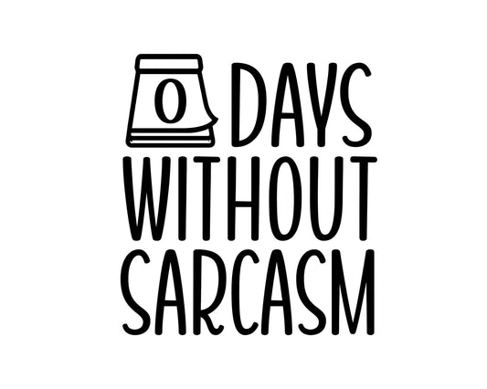 Zero Days Without Sarcasm Collection - ScrewResponsibility.com